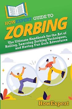 HowExpert Guide to Zorbing