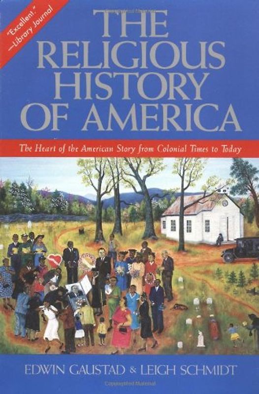 The Religious History of America: The Heart of the American Story from Colonial Times to Today - Edwin S. Gaustad