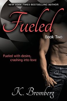 Fueled (The Driven Trilogy) - Bromberg, K.