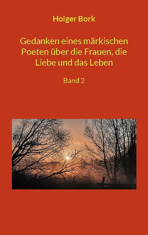 Gedanken eines märkischen Poeten über die Frauen, die Liebe und das Leben