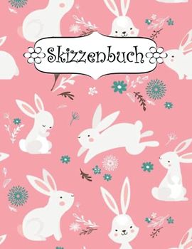 Skizzenbuch: Hase Zeichenbuch Sketchbook Blanko Heft | Perfekt als Zeichenheft, Sketchbook, Schreiben, Malen .