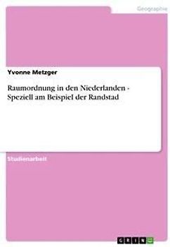 Raumordnung in den Niederlanden - Speziell am Beispiel der Randstad