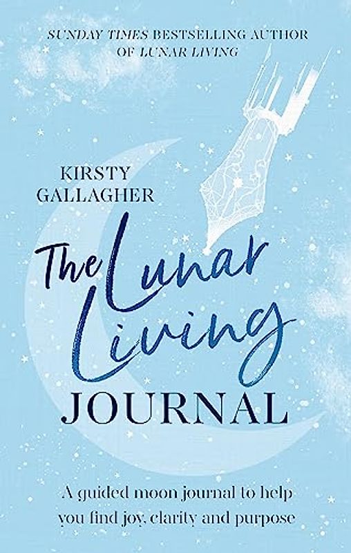 The Lunar Living Journal: A guided moon journal to help you find joy, clarity and purpose