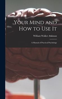 Your Mind and How to Use It