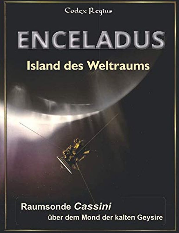 Enceladus - Island des Weltraums: Raumsonde Cassini über dem Mond der kalten Geysire (Kleine Welten des Sonnensystems)