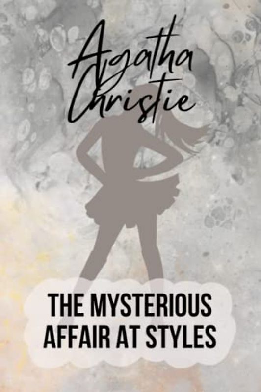 The Mysterious Affair at Styles by Agatha Christie: Poirot's First Case