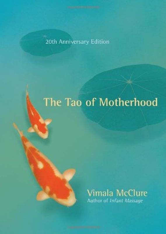 The Tao of Motherhood - Vimala McClure
