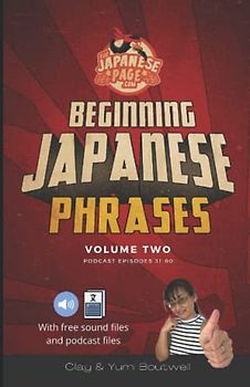 Beginning Japanese Phrases Volume 2: Podcast Episodes 31-60
