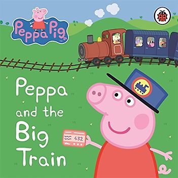 Peppa Pig: Peppa and the Big Train: My First Storybook - Ladybird