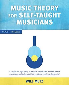 Music Theory for the Self-Taught Musician: Level 1