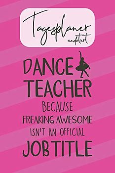 Tagesplaner undatiert: Tolles Geschenk für Tanzlehrer Tanzlehrerin I Schnell & Einfach: Für Termine, Ziele, tägliche To-Do-Liste, Notizen I Journal für privaten & beruflichen Erfolg I Ohne Kalendarium