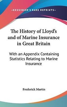 The History Of Lloyd's And Of Marine Insurance In Great Britain