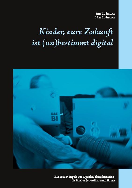 Kinder, eure Zukunft ist (un)bestimmt digital