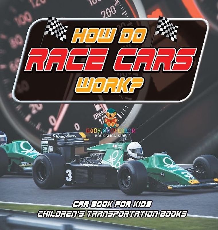 How Do Race Cars Work? Car Book for Kids | Children's Transportation Books