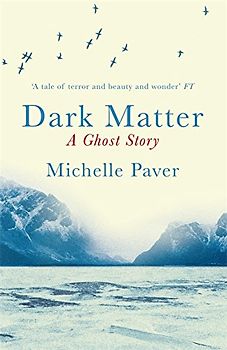Dark Matter: A Ghost Story - Paver, Michelle
