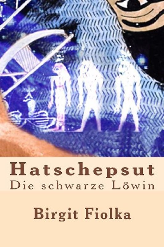 Hatschepsut. Die schwarze Löwin: 1 - Fiolka, Birgit