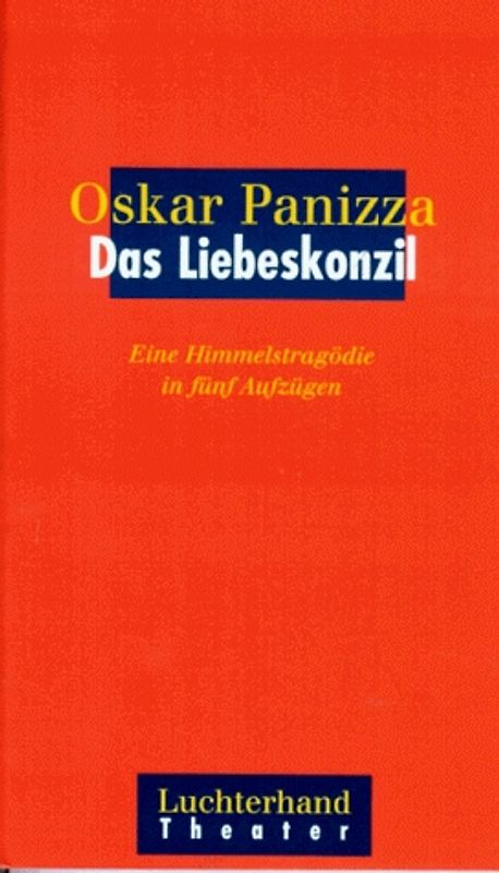 Das Liebeskonzil. Eine Himmels-Tragödie in fünf Aufzügen