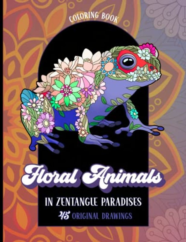 Floral Animals: In Zentangle Paradises. 45 Original drawings