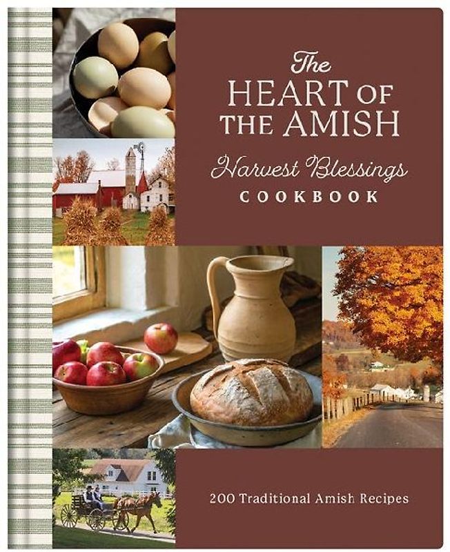 The Heart of the Amish Harvest Blessings Cookbook