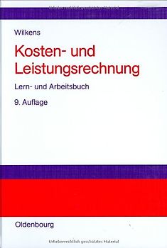 Klaus Wilkens: Kosten- und Leistungsrechnung / Lern- und Arbeitsbuch