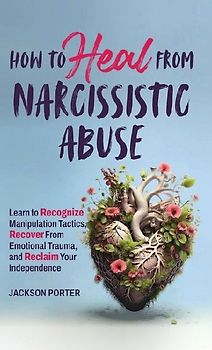 How to Heal from Narcissistic Abuse