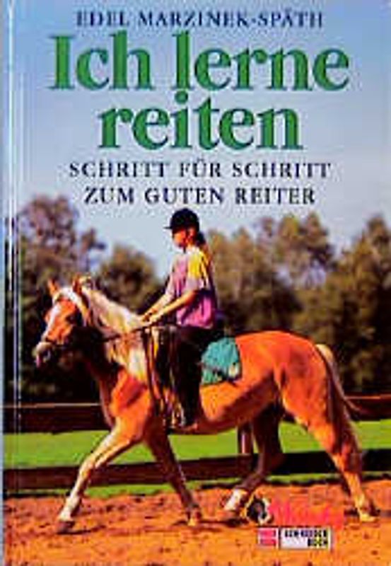 Ich lerne reiten. Schritt für Schritt zum guten Reiter