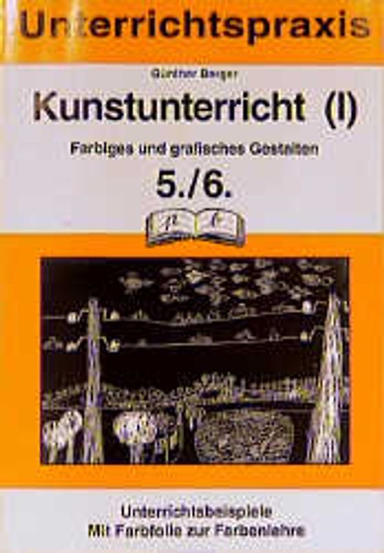 Kunst. Farbiges und grafisches Gestalten / 5./6. Schuljahr