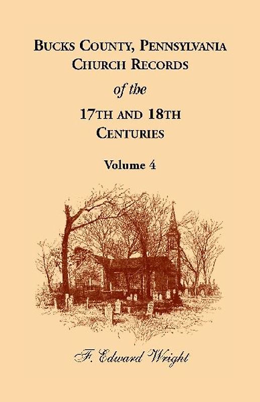 Bucks County, Pennsylvania Church Records of the 17th and 18th Centuries, Volume 4