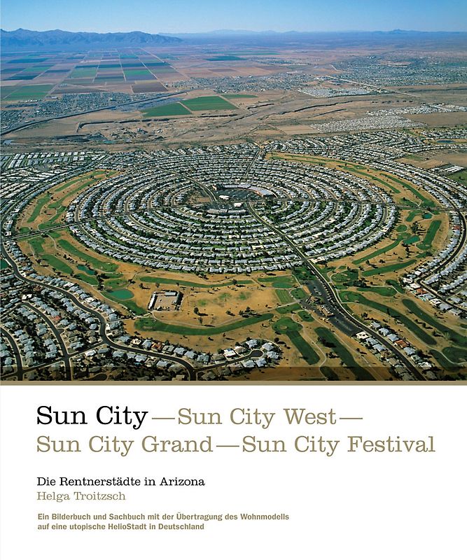 Sun City, Sun City West, Sun City Grand, Sun City Festival - die Rentnerstädte in Arizona
