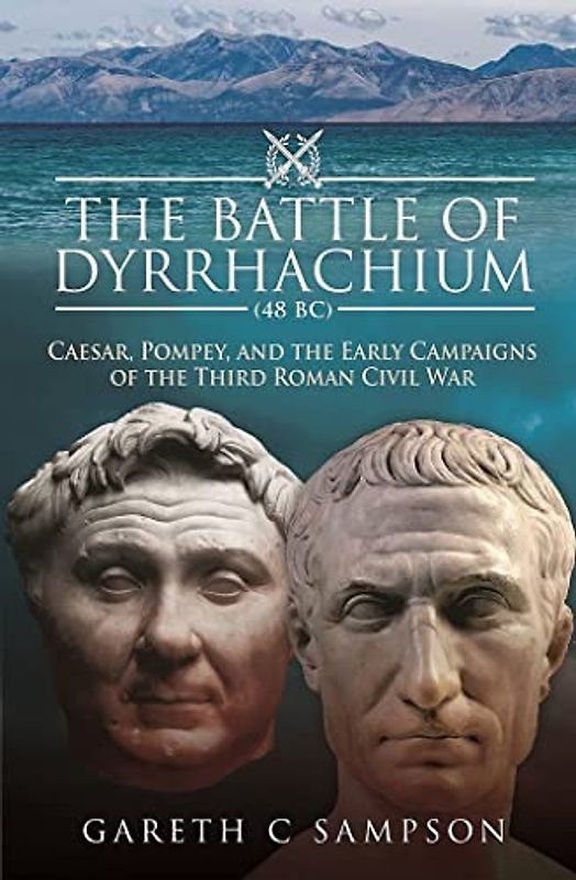The Battle of Dyrrhachium (48 Bc)