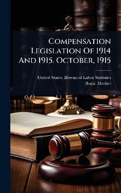 Compensation Legislation Of 1914 And 1915. October, 1915