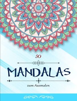 50 Mandalas zum Ausmalen - Geschenkideen: Ein Malbuch für Erwachsene mit schönen Mandalas, um Stress zu reduzieren und sich zu entspannen | Dieses Buch Ist Für Sie