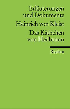 Erläuterungen und Dokumente zu Heinrich von Kleist: Das Käthchen von Heilbronn