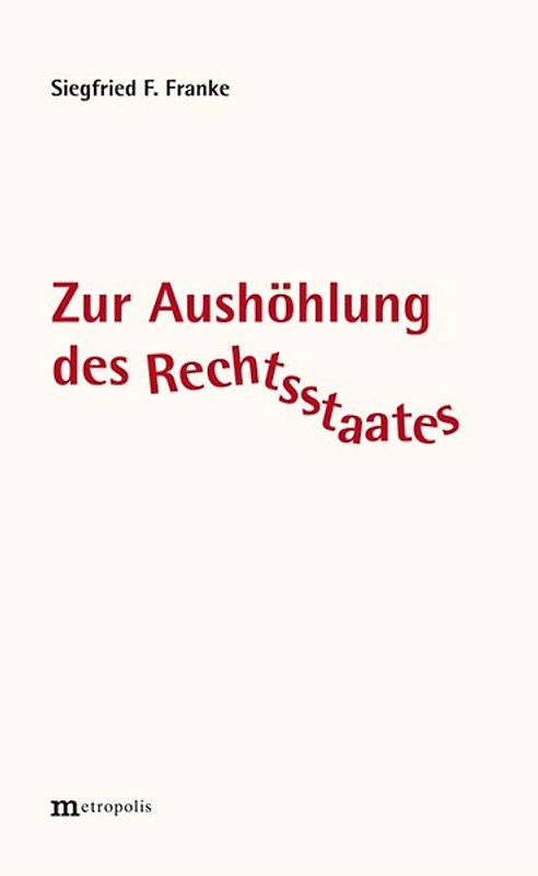 Zur Aushöhlung des Rechtsstaates