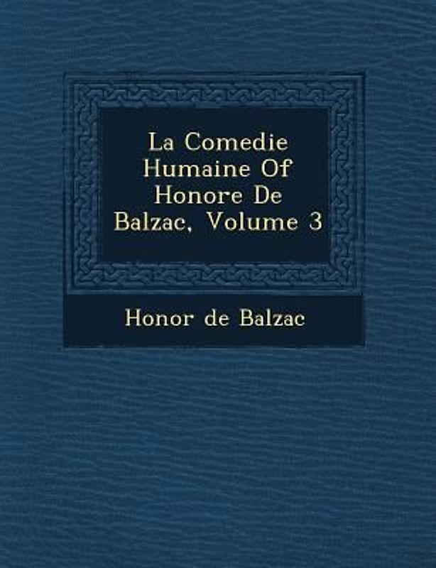 La Comedie Humaine of Honore de Balzac, Volume 3
