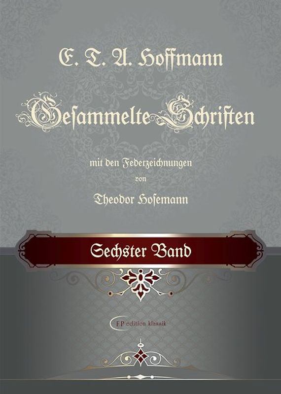 E. T. A. Hoffmann / E. T. A. Hoffmann Gesammelte Schriften