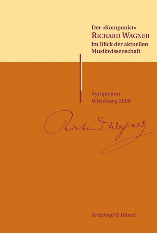 Der "Komponist" Richard Wagner im Blick der aktuellen Musikwissenschaft