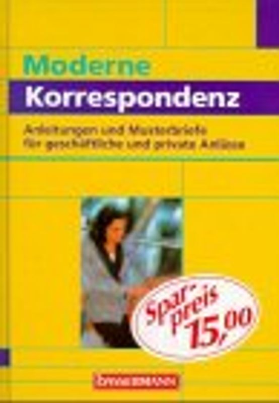 Moderne Korrespondenz. Anleitungen und Musterbriefe für geschäftliche und private Anlässe