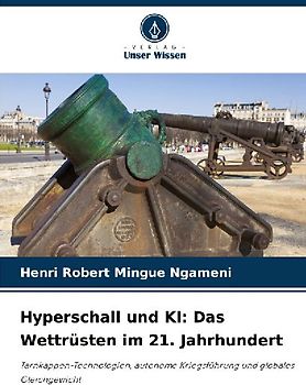 Hyperschall und KI: Das Wettrüsten im 21. Jahrhundert
