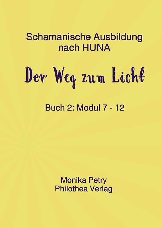 Schamanische Ausbildung nach HUNA - Fernkurs / Schamanische Geistheilung nach HUNA - Fernkurs Buch 2