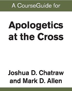 A CourseGuide for Apologetics at the Cross