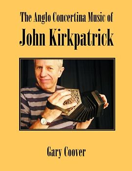 The Anglo Concertina Music of John Kirkpatrick