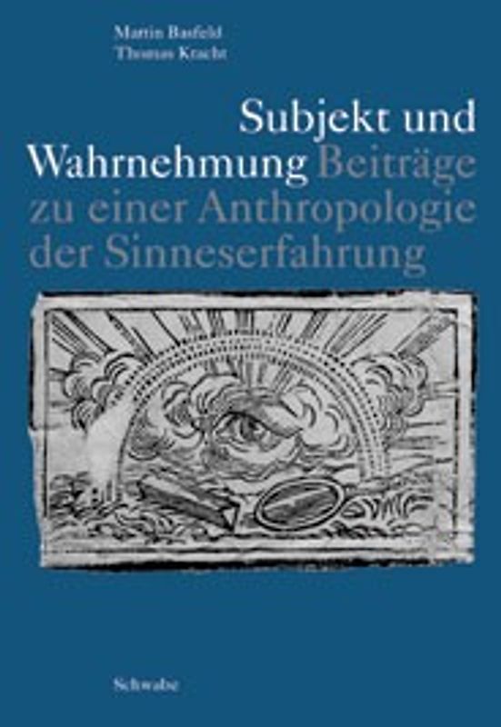Subjekt und Wahrnehmung. Beiträge zu einer Anthropologie der Sinneserfahrung