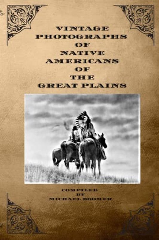 VINTAGE PHOTOGRAPHS OF NATIVE AMERICANS OF THE GREAT PLAINS