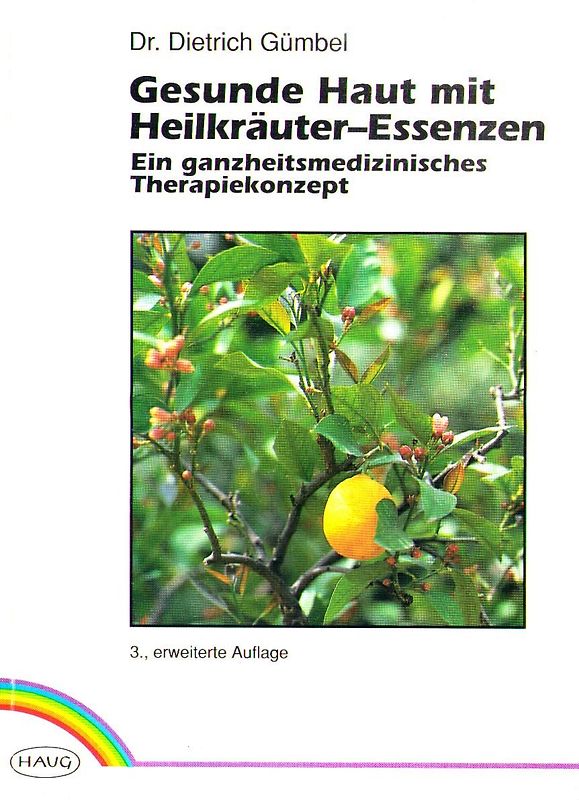 Gesunde Haut mit Heilkräuter-Essenzen. Ein ganzheitsmedizinisches Therapiekonzept