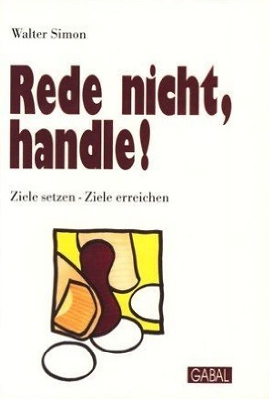 Ziele managen. Ziele planen und formulieren, zielgerichtet denken und handeln
