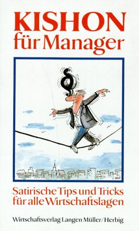 Kishon für Manager. 199 satirische Tips und Tricks für alle Wirtschaftslagen