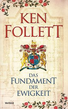 Das Fundament der Ewigkeit - Ken Follett [Taschenbuch, Weltbild]