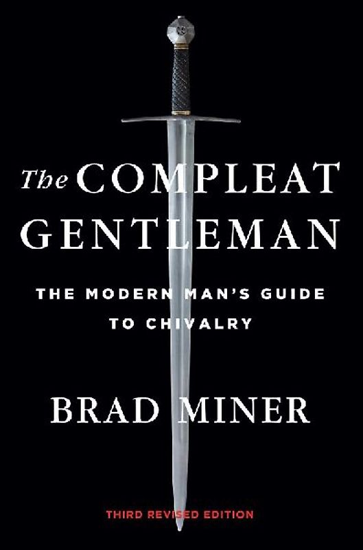 The Compleat Gentleman: The Modern Man's Guide to Chivalry