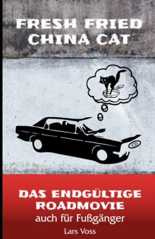 Fresh Fried China Cat: Das endgültige Roadmovie- auch für Fußgänger